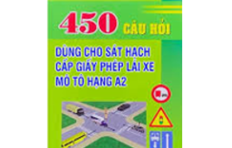 BỘ ĐỀ 450 CÂU HỎI THI BẰNG LÁI XE MÔTÔ A2